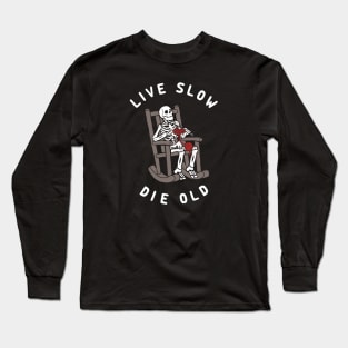 Live Slow Die Old Long Sleeve T-Shirt